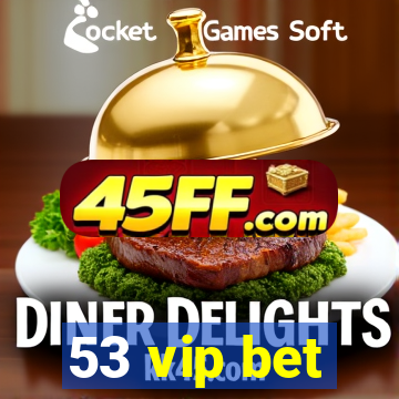 53 vip bet
